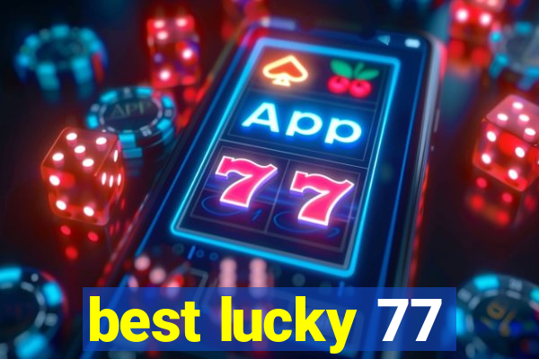 best lucky 77